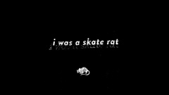 i-was-a-skate-rat