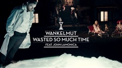 Wankelmut-feat-John-Lamonica----Wasted-so-much-Time