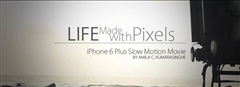 LIFE-MADE-WITH-PIXELS---iPhone-6plus-Slow-Motion-Movie