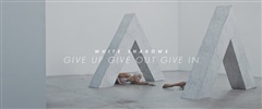 WHITE-SHADOWS---Give-Up-Give-Out-Give-In